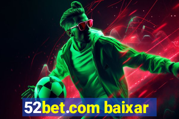 52bet.com baixar